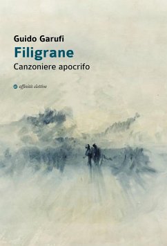 Filigrane. Canzoniere apocrifo - Garufi, Guido