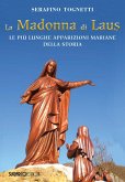 La Madonna di Laus. Le più lunghe apparizioni mariane della storia La Madonna di Laus. Le più lunghe apparizioni mariane della storia