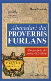 Abecedari dai proverbis furlans. Abbecedario dei proverbi friulani Abecedari dai proverbis furlans. Abbecedario dei proverbi friulani