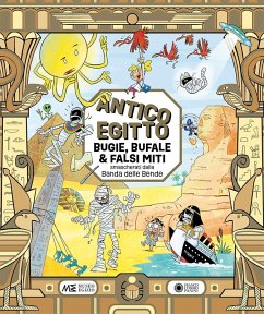 Cover Antico Egitto: bugie, bufale e falsi miti smascherati dalla Banda delle Bende