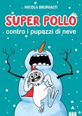 Super Pollo contro i pupazzi di neve Super Pollo contro i pupazzi di neve