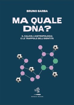 Cover Ma quale DNA? Il calcio, l'antropologia e le trappole dell'identità