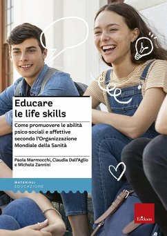 Cover Educare le life skills. Come promuovere le abilità psico-sociali e affettive secondo l'Organizzazione Mondiale della Sanità