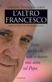 L' altro Francesco. Tutto quello che non vi hanno mai detto sul papa