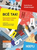 Bcë tak! Grammatica e lessico della lingua russa. Livelli A1-A2 del quadro comune europeo di riferimento per le lingue Bcë tak! Grammatica e lessico della lingua russa. Livelli A1-A2 del quadro comune europeo di riferimento per le lingue