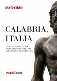 Calabria, Italia. Persone, eventi, luoghi, sogni, delusioni, speranze di una terra straordinaria Calabria, Italia. Persone, eventi, luoghi, sogni, delusioni, speranze di una terra straordinaria