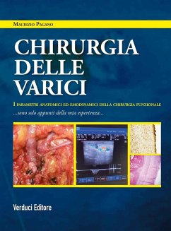 Chirurgia delle varici. I parametri anatomici ed emodinamici della chirurgia funzionale - Pagano, Maurizio