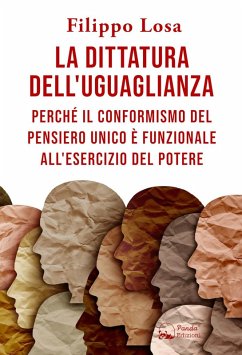 Cover La dittatura dell'uguaglianza. Perché il conformismo del pensiero unico è funzionale all'esercizio del potere