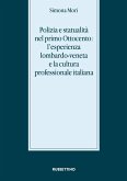 Polizia e statualità nel primo Ottocento: l'esperienza lombardo-veneta e la cultura Polizia e statualità nel primo Ottocento: l'esperienza lombardo-veneta e la cultura