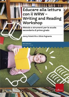 Educare alla lettura con il WRW. Writing and Reading Workshop. Metodo e strumenti per la scuola secondaria di primo grado - Poletti Riz, Jenny; Pognante, Silvia