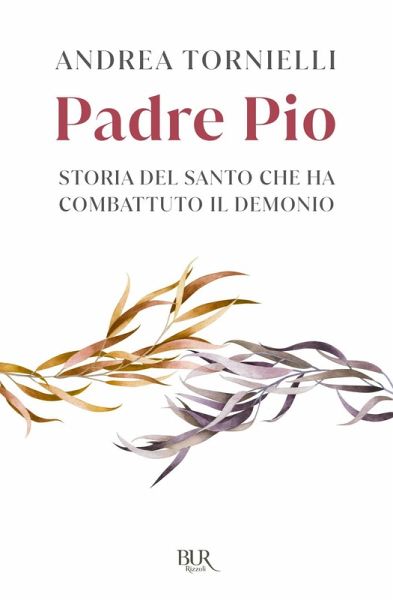 Padre Pio. Storia del santo che ha combattuto il demonio Padre Pio. Storia del santo che ha combattuto il demonio
