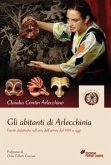 Gli abitanti di Arlecchinia. Favole didattiche sull'arte dell'attore dal 1991 a oggi Gli abitanti di Arlecchinia. Favole didattiche sull'arte dell'attore dal 1991 a oggi