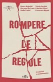 Rompere le regole. Creatività e cambiamento Rompere le regole. Creatività e cambiamento