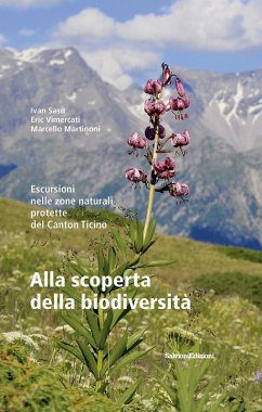Alla scoperta della biodiversità. Escursioni nelle zone naturali protette del Canton Ticino - Sasu, Ivan; Vimercati, Eric; Martinoni, Marcello