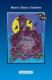 Streghe a Rocciagreve - Cialente, Maria Elena