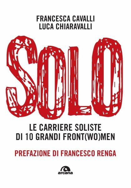 Solo. Le carriere soliste di dieci grandi front(wo)men