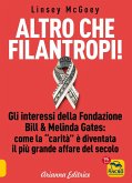 Altro che filantropi. Gli interessi della fondazione Bill & Melinda Gates: come la carità è diventata un grande affare