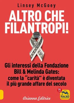 Cover Altro che filantropi. Gli interessi della fondazione Bill & Melinda Gates: come la carità è diventata un grande affare