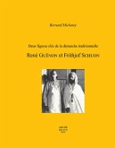 Deux figures clés de la démarche traditionnelle. René Guénon et Frithjof Schuon Deux figures clés de la démarche traditionnelle. René Guénon et Frithjof Schuon
