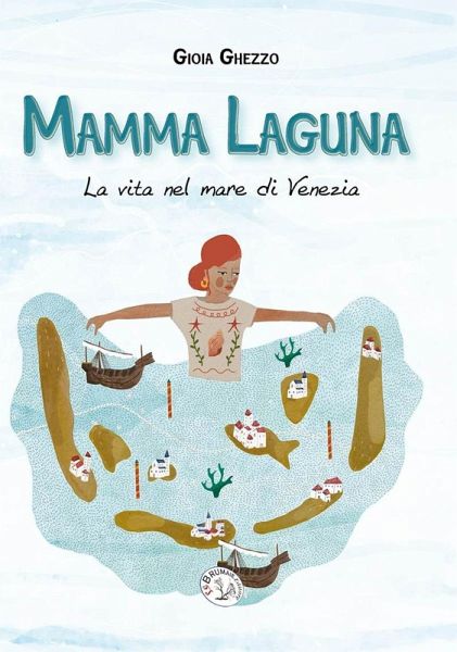 Mamma laguna. La vita nel mare di Venezia