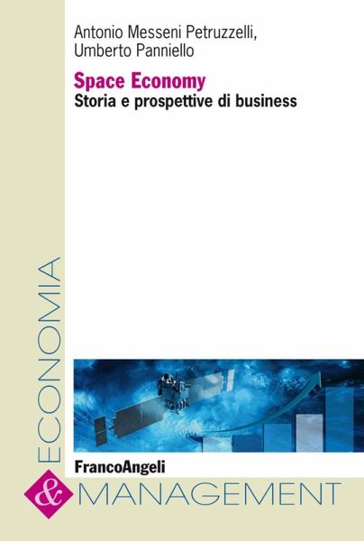 Space economy. Storia e prospettive di business Space economy. Storia e prospettive di business