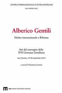 Cover Alberico Gentili. Diritto internazionale e Riforma. Atti del convegno (San Ginesio, 19-20 settembre 2014)