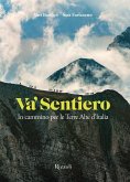 Va' sentiero. In cammino per le Terre Alte d'Italia Va' sentiero. In cammino per le Terre Alte d'Italia
