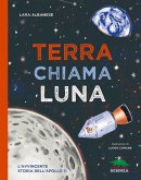 Terra chiama luna. L'avvincente storia dell'Apollo 11 Terra chiama luna. L'avvincente storia dell'Apollo 11