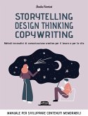 Storytelling, design thinking, copywriting. Metodi innovativi di comunicazione creativa per il lavoro e per la vita Storytelling, design thinking, copywriting. Metodi innovativi di comunicazione creativa per il lavoro e per la vita
