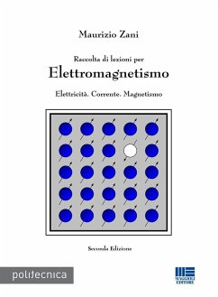Raccolta di lezioni per elettromagnetismo. Elettricità. Corrente. Magnetismo - Zani, Maurizio