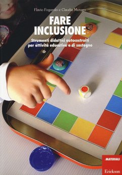 Fare inclusione. Strumenti didattici autocostruiti per attività educative e di sostegno - Fogarolo, Flavio; Munaro, Claudia