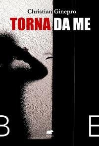 Torna da me. Ci sono confini che non andrebbero attraversati - Ginepro, Christian Torna da me. Ci sono confini che non andrebbero attraversati - Ginepro, Christian