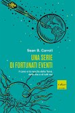 Una serie di fortunati eventi. Il caso e la nascita della Terra, della vita e di tutti noi