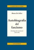 Autobiografia del fascismo. Antologia dei testi fascisti 1919-1945 Autobiografia del fascismo. Antologia dei testi fascisti 1919-1945