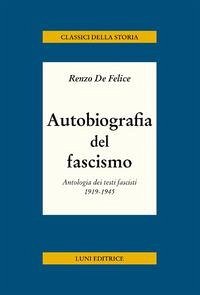 Cover Autobiografia del fascismo. Antologia dei testi fascisti 1919-1945