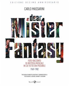 Cover Dear Mister Fantasy. Foto-racconto di un'epoca musicale in cui tutto era possibile. 1969-1982. Edizione decimo anniversario