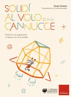 Solidi al volo con le cannucce. Divertirsi con la geometria e rilassarsi con le cornicette - Amenta, Fausto