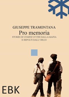 Pro memoria. Storie di uomini uccisi dalla mafia e sepolti dall'oblio - Tramontana, Giuseppe