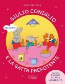 Giulio Coniglio e la gatta prepotente Giulio Coniglio e la gatta prepotente