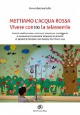 Mettiamo l'acqua rossa. Vivere contro la talassemia Mettiamo l'acqua rossa. Vivere contro la talassemia