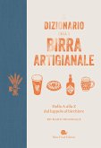 Il dizionario della birra artigianale. Dalla A alla Z dal luppolo al bicchiere Il dizionario della birra artigianale. Dalla A alla Z dal luppolo al bicchiere