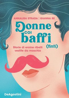 Cover Donne coi baffi (finti). Storie di eroine ribelli vestite da maschio