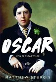 Oscar. Vita di Oscar Wilde Oscar. Vita di Oscar Wilde