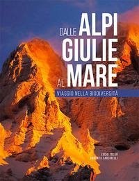 Cover Dalle Alpi Giulie al mare. Viaggio nella biodiversità-From the Julian Alps to the Adriatic