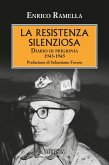 La resistenza silenziosa. Diario di prigionia 1943-1945 La resistenza silenziosa. Diario di prigionia 1943-1945