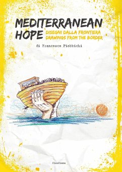 Mediterranean hope. Disegni dalla frontiera-Drawings from the border - Piobbichi, Francesco