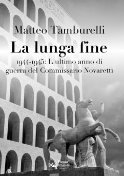 Cover La lunga fine. 1944-1945: L'ultimo anno di guerra del Commissario Novaretti