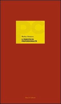 Il principio di proporzionalità. Un cosmopolita tedesco del diritto costituzionale - Heintzen, Markus Il principio di proporzionalità. Un cosmopolita tedesco del diritto costituzionale - Heintzen, Markus