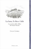 La luna, il cibo e i falò. La cucina sulle colline di Cesare Pavese La luna, il cibo e i falò. La cucina sulle colline di Cesare Pavese