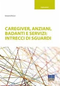 Caregiver, anziani, badanti e servizi: intrecci di sguardi - Perucci, Giovanna
